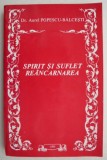 Spirit si suflet reancarnarea - Aurel Popescu-Balcesti
