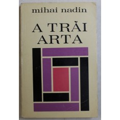 A TRAI ARTA de MIHAI NADIN , 1972