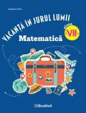 Vacanta in jurul lumii. Matematica - Clasa 7 - Daniela Ciofu, Editie in limba romana