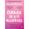 Curajul De A Fi Vulnerabil - Brene Brown, Curtea Veche