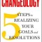 Changeology: 5 Steps to Realizing Your Goals and Resolutions