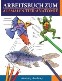 Arbeitsbuch Zum Ausmalen Tier-Anatomie: Unglaublich detaillierter Selbsttest Tier Anatomie Arbeitsbuch zum Ausmalen Das perfekte Geschenk f