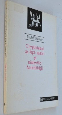 Rudolf Steiner - Crestinismul ca fapt mistic si misteriile Antichitatii foto