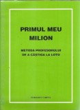 Primul meu milion. Metoda profesorului de a castiga la Loto