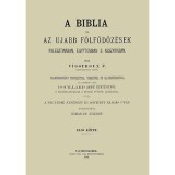A Biblia &eacute;s az ujabb f&ouml;lf&ouml;d&ouml;z&eacute;sek Palesztin&aacute;ban, Egyiptomban s Asszyri&aacute;ban - Első k&ouml;tet - Vigouroux F.
