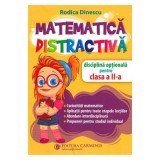 Matematica distractiva. Disciplina optionala pentru clasa a 2-a - Rodica Dinescu