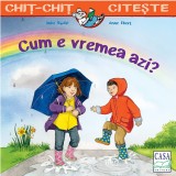 Cum E Vremea Azi?, Anne Ebert, Imke Rudel - Editura Casa