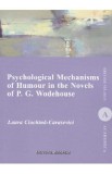 Psychological Mechanisms of Humour in the Novels of P.G. Wodehouse - Laura Ciochina-Carasevici