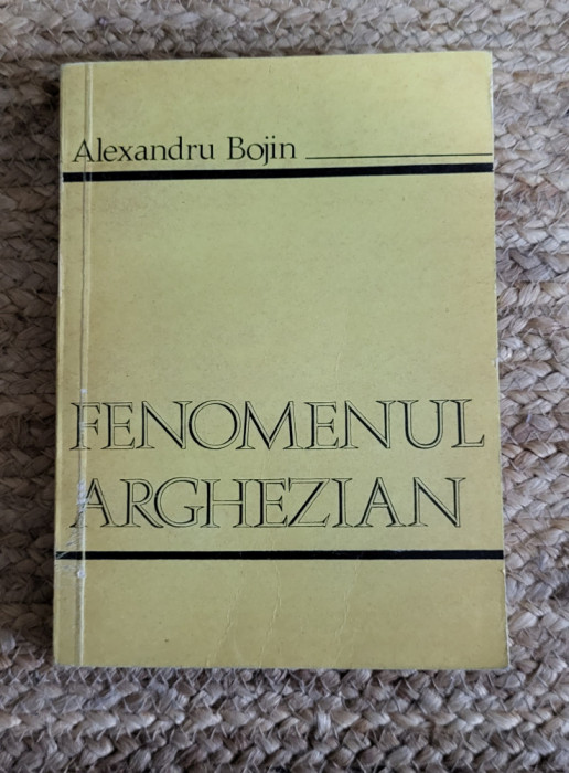 FENOMENUL ARGHEZIAN - ALEXANDRU BOJIN