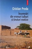 Carte Insemnari din vremuri tulburi si tinuturi exotice de Cristian Preda - carte anticariat, stare buna