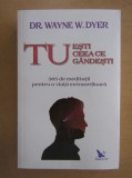 Wayne W. Dyer - Tu esti ceea ce gandesti. 365 de meditatii...