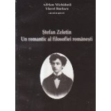 Stefan Zeletin - Un romantic al filosofiei romanesti