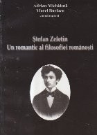 Stefan Zeletin - Un romantic al filosofiei romanesti foto