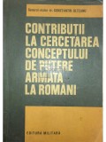 Constantin Olteanu - Contributii la cercetarea conceptului de putere armata la romani (Editia: 1978)