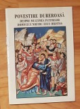 Povestire dureroasa despre multimea patimirilor Domnului nostru Iisus Hristos