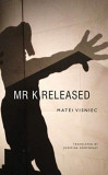 Mr. K Released | Matei Visniec, Seagull Books London Ltd