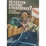 Sentinte pentru eterninate? - Almanah Luceafarul (Editia: 1990)