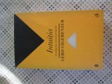 Gerd Gigerenzer - Intuitia. Inteligenta inconstientului