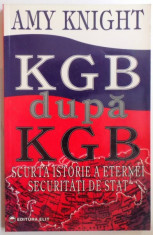 KGB DUPA KGB -SCURTA ISTORIE A ETERNEI SECURITATI DE STAT de AMY KNIGHT , 1996 foto