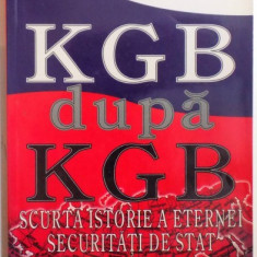 KGB DUPA KGB -SCURTA ISTORIE A ETERNEI SECURITATI DE STAT de AMY KNIGHT , 1996