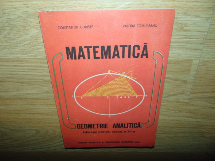MATEMATICA MANUAL PENTRU CLASA a-XI-a -GEOMETRIE ANALITICA ANUL 1985