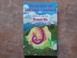 MARILE TAINE ALE PAMANTULUI ROMANESC - VORTEXUL SACRU SI ARBORELE VIETII DACIC - REMER RA