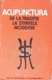 Carte Acupunctura de la Traditie la Stiintele Moderne - Dumitru Constantin, Constantin Ionescu-Tirgoviste, Editura Stiintifica 1988