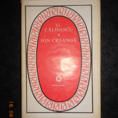 GEORGE CALINESCU - ION CREANGA (1982, editie cartonata, seria Patrimoniu)