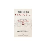 THE MISSING SECRET of the Legendary Book Think and Grow Rich: And a 12-minute-a-day technique to apply it