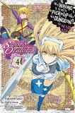 Is It Wrong to Try to Pick Up Girls in a Dungeon? on the Side: Sword Oratoria, Vol. 4 (Manga)