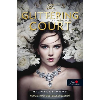 The Glittering Court - Ragyog&amp;oacute; udvar - Richelle Mead foto