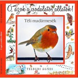 &Oacute;, azok a csod&aacute;latos &aacute;llatok! - T&eacute;li mad&aacute;rmes&eacute;k - &Oacute;, azok a csod&aacute;latos &aacute;llatok! - Telegdi &Aacute;gnes
