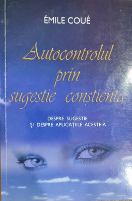 Autocontrolul prin sugestie constienta. Despre sugestie si despre aplicatiile acesteia foto