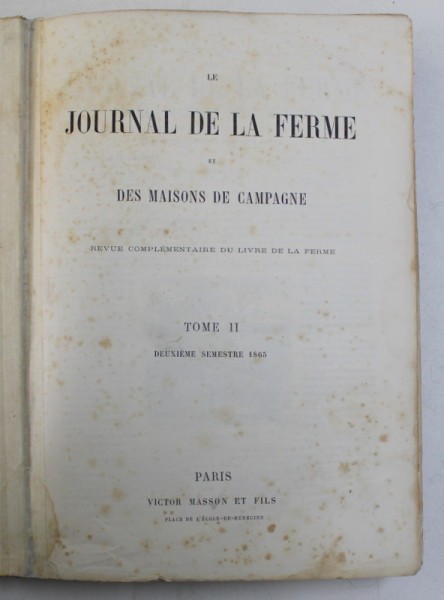 LE JOURNAL DE LA FERME ET DES MAISONS DE CAMPAGNE , REVUE COMPLEMENTAIRE DU LIVRE DE LA FERME , TOME II , DEUXIEME SEMESTRE , 1865 *CONTINE HALOURI DE
