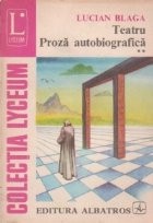 Teatru. Proza autobiografica, Volumul al II-lea