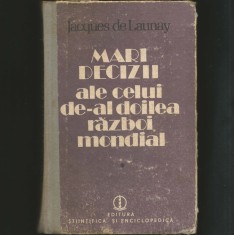 MARI DECIZII ALE CELUI DE-AL DOILEA RĂZBOI MONDIAL - JACQUES DE LAUNAY - VOL. I