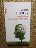 Reintoarcere in minunata lume noua - Aldous Huxley