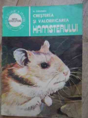 Cresterea Si Valorificarea Hamsterului - N. Chelemen ,537609 foto