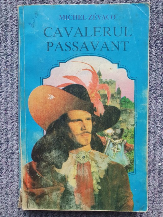 CAVALERUL PASSAVANT de MICHEL ZEVACO - 1993, 350 pag