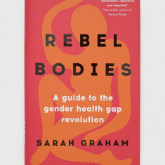 Bloomsbury Publishing PLC carte Rebel Bodies, Sarah Graham