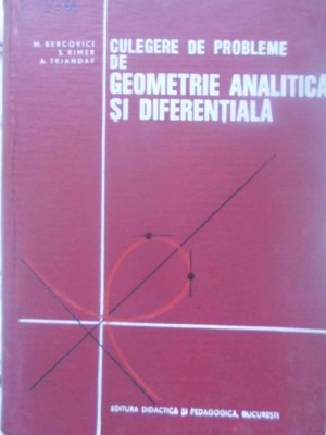 CULEGERE DE PROBLEME DE GEOMETRIE ANALITICA SI DIFERENTIALA-M. BERCOVICI, S. RIMER, A. TRIANDAF foto