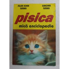 PISICA - MICA ENCICLOPEDIE de FILEA IOAN IVANA si SIMONA IVANA , 1999