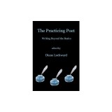 The Practicing Poet: Writing Beyond the Basics