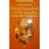 H&aacute;l&oacute;zati kapcsolatok a XVIII. sz&aacute;zadban - Dieter Wunderlich