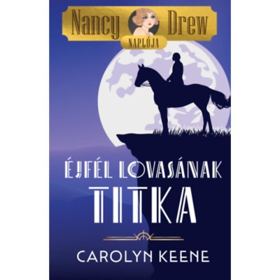 Nancy Drew napl&amp;oacute;ja 3. - &amp;Eacute;jf&amp;eacute;l lovas&amp;aacute;nak titka foto