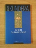IUBIRI CARAGHIOASE de MILAN KUNDERA , 2002 * PREZINTA HALOURI DE APA