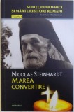 NICOLAE STEINHARDT - MAREA CONVERTIRE - DOCU -DRAME SI MITURI ISTORICE EVOCATE de SILVAN THEODORESCU , 2018