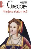 Printesa statornica - Philippa Gregory