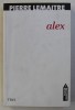 ALEX de Pierre Lemaitre, 2012, Editura Trei, Traducere Doru Mares, 409 pagini, Roman