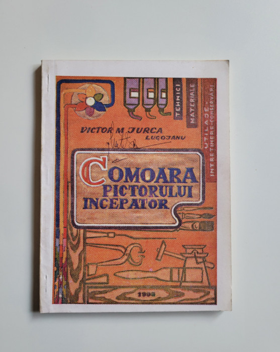 Banat Victor Jurca, Comoara pictorului incepator (tratat pictura), Lugoj, 1984